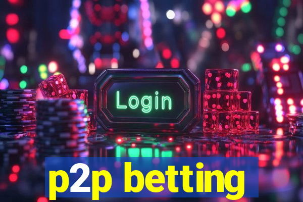 p2p betting